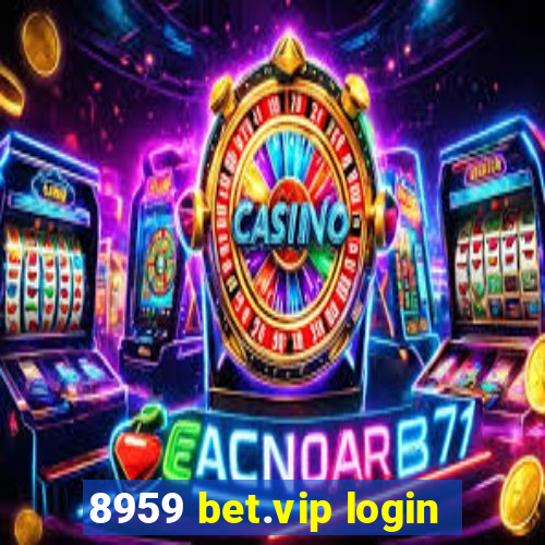 8959 bet.vip login