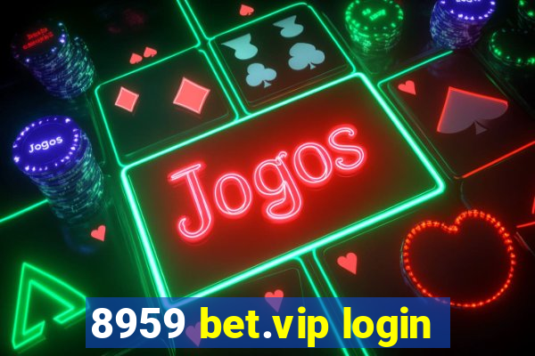 8959 bet.vip login