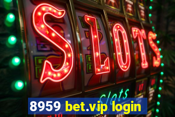 8959 bet.vip login