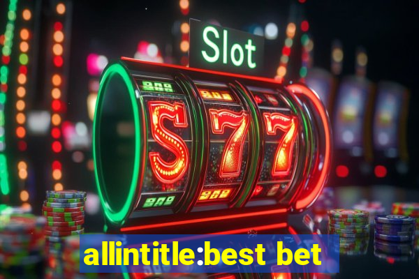 allintitle:best bet