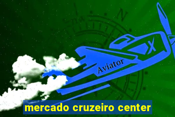 mercado cruzeiro center