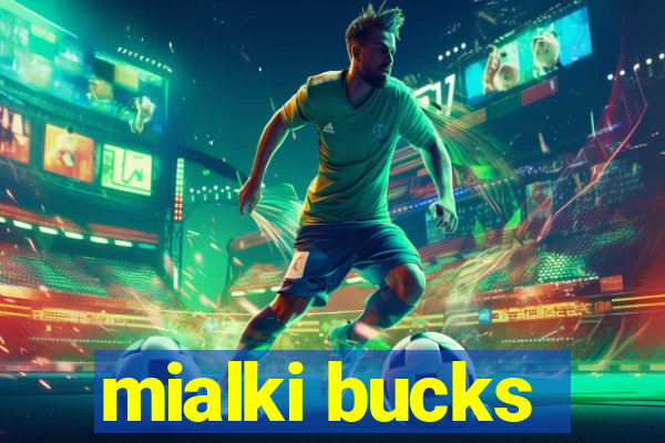 mialki bucks