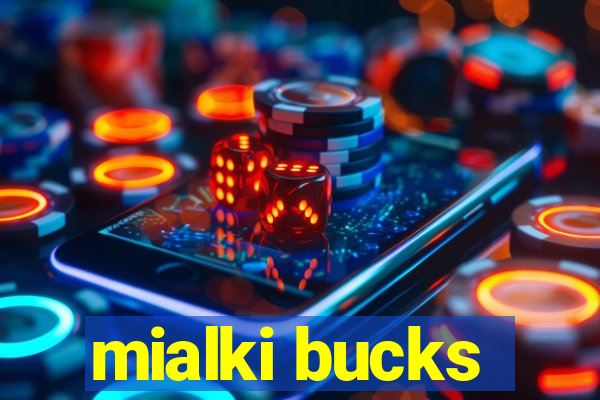 mialki bucks