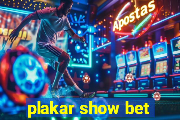 plakar show bet