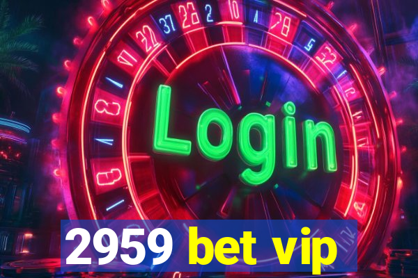 2959 bet vip