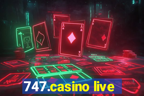 747.casino live