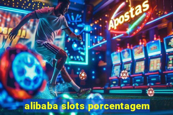 alibaba slots porcentagem