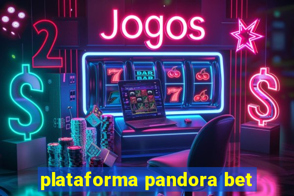 plataforma pandora bet