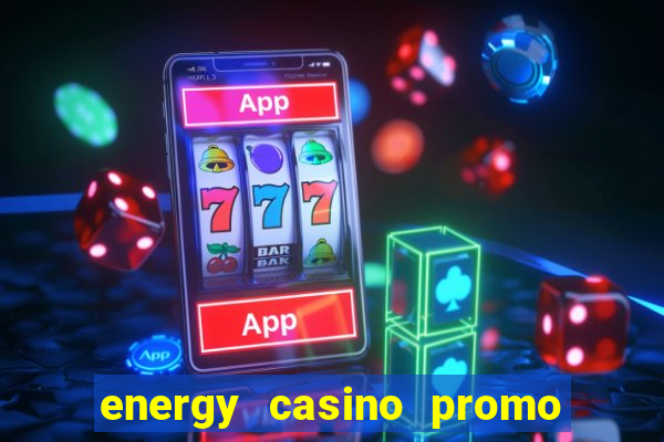 energy casino promo code no deposit