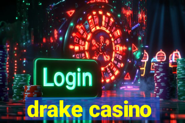 drake casino