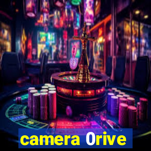 camera 0rive