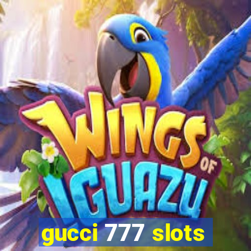 gucci 777 slots