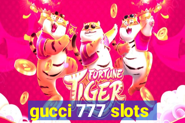 gucci 777 slots