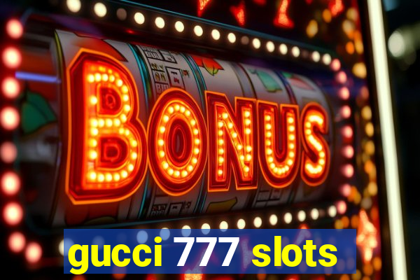 gucci 777 slots