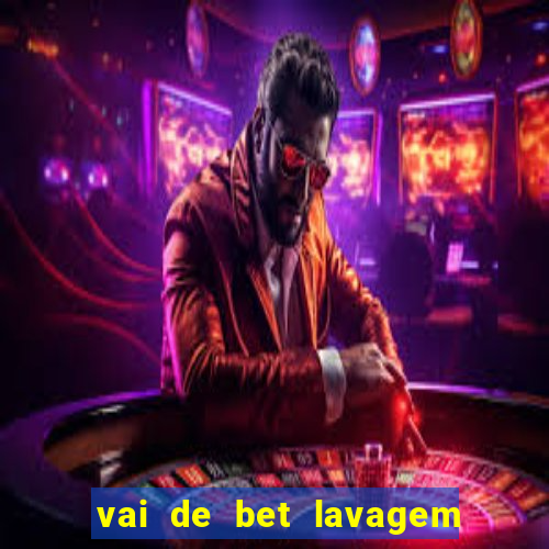 vai de bet lavagem de dinheiro