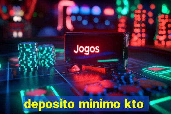 deposito minimo kto