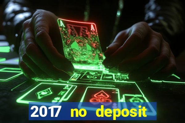 2017 no deposit bonus casino