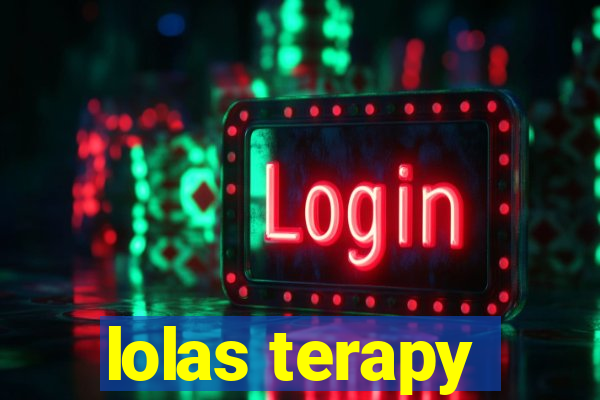 lolas terapy