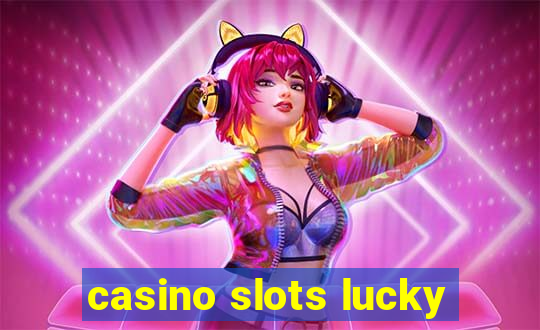 casino slots lucky