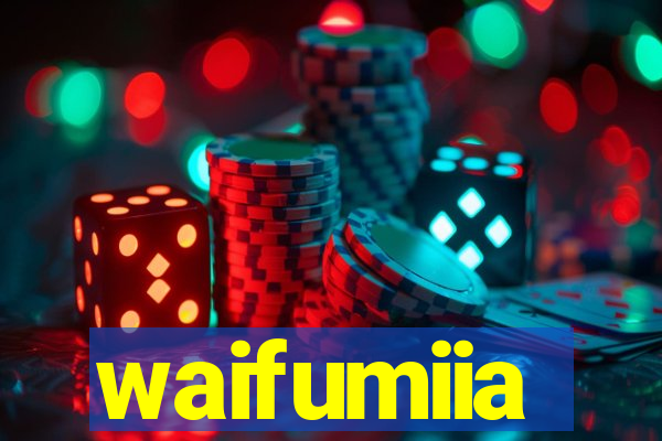 waifumiia