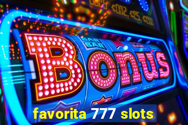 favorita 777 slots