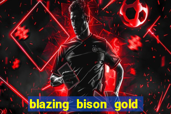 blazing bison gold blitz slot free play