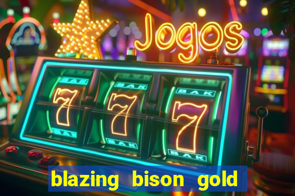 blazing bison gold blitz slot free play