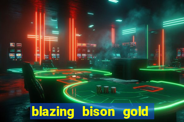 blazing bison gold blitz slot free play