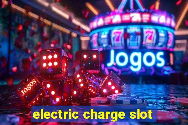 electric charge slot