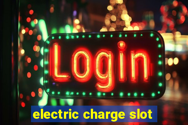 electric charge slot