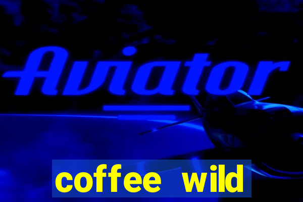 coffee wild powernudge slot