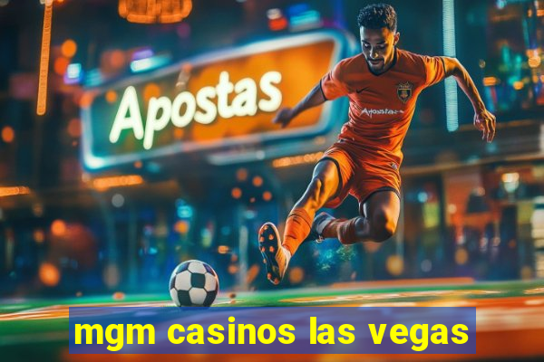 mgm casinos las vegas