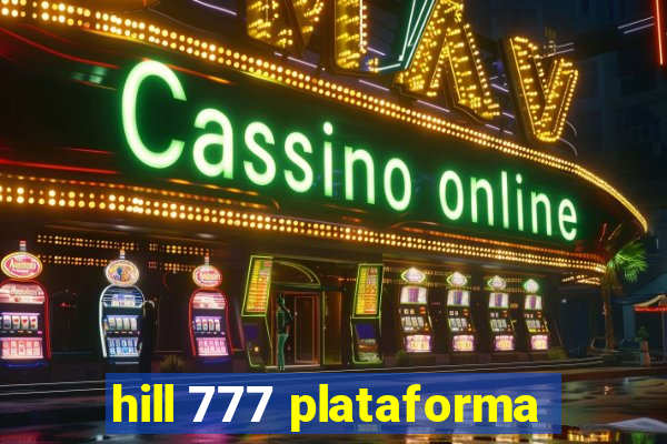 hill 777 plataforma