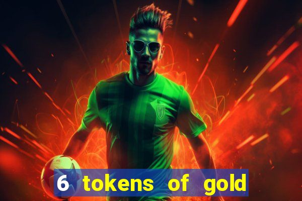 6 tokens of gold slot demo