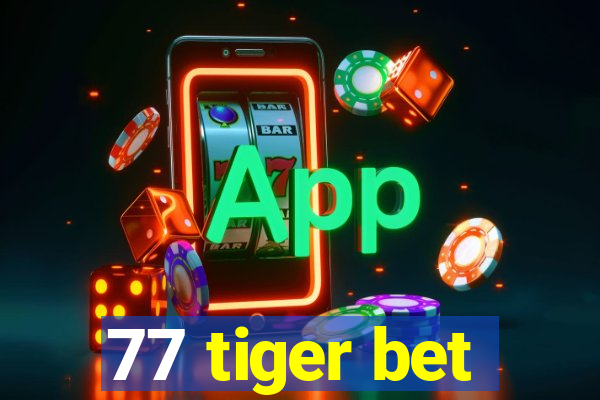 77 tiger bet