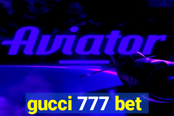 gucci 777 bet