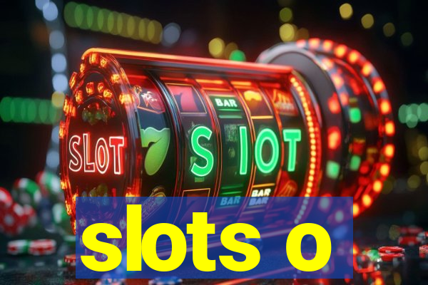 slots o