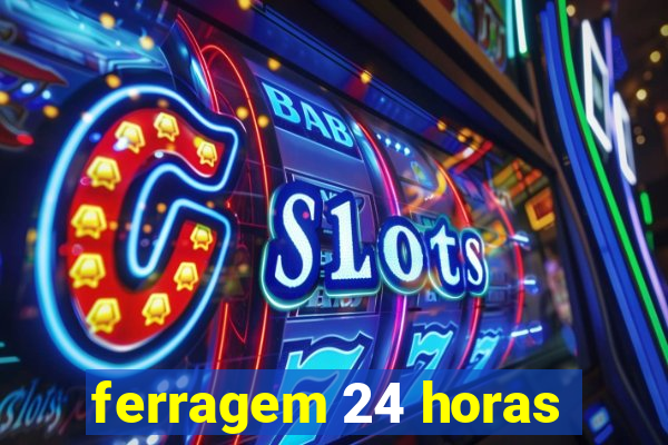 ferragem 24 horas