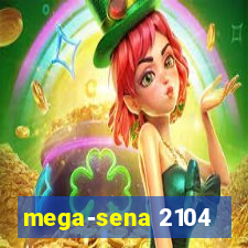 mega-sena 2104