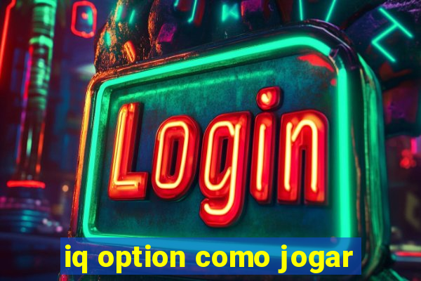 iq option como jogar