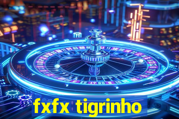 fxfx tigrinho