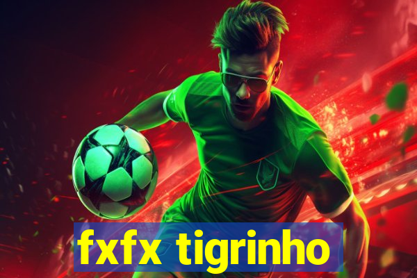 fxfx tigrinho