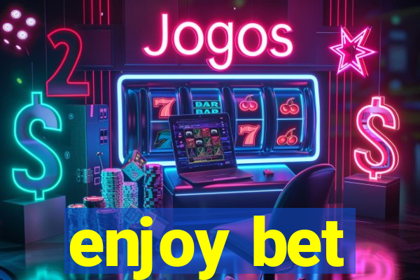 enjoy bet