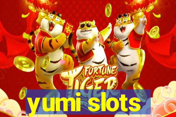 yumi slots