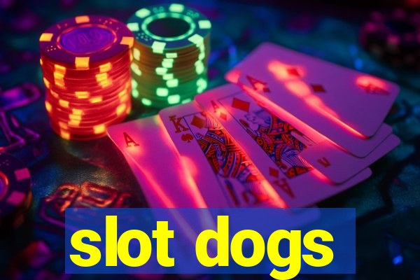 slot dogs