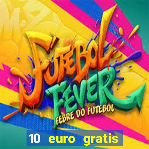 10 euro gratis bonus casino