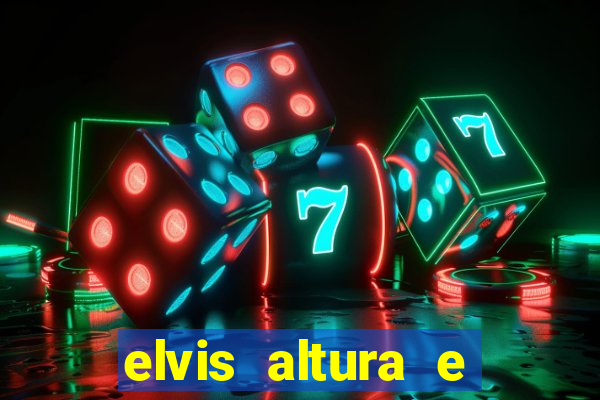 elvis altura e peso elvis presley altura