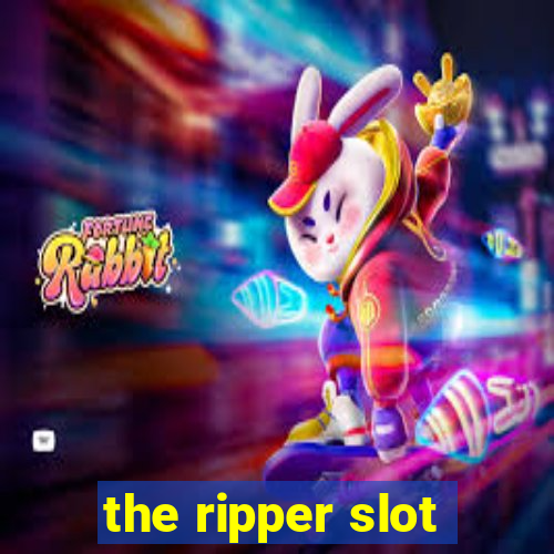 the ripper slot