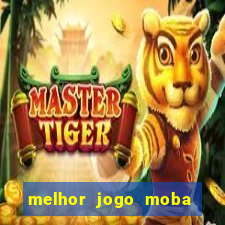 melhor jogo moba para celular