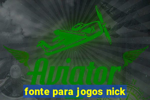 fonte para jogos nick